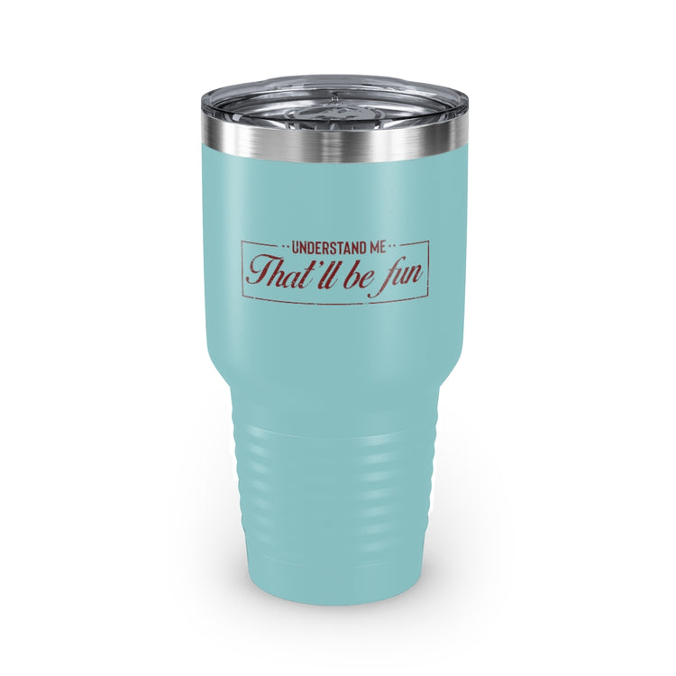 30oz Tumbler Stainless Steel Colors Hilarious Underestimate Forthright Underrate Miscalculate Novelty Mocking