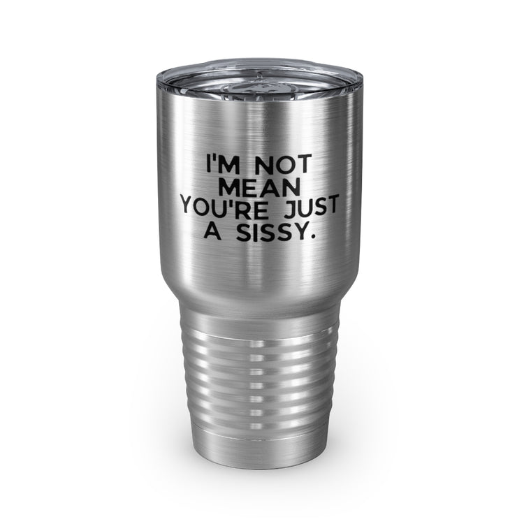 30 oz Tumbler Stainless Steel Colors Hilarious I'm Not Mean Sarcastic Statements Funny Saying Novelty Sassiest
