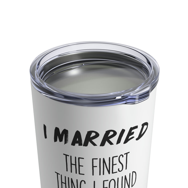 I Married The Finest Thing I Found Online Funny Future Mrs Shirt | Wifey Shirt | Wedding T-Shirt | Engagement TShirt Tumbler 10oz