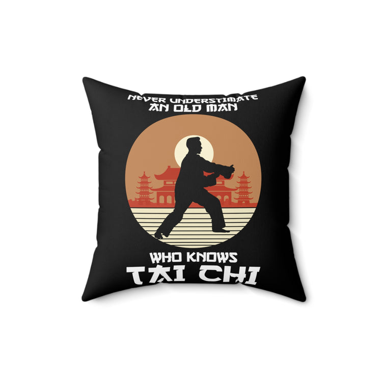 Humorous Never Underestimate An Old Man Who Knows Tai Chi Novelty Grappling Combat Sports Kickboxing Lover Spun Polyester Square Pillow