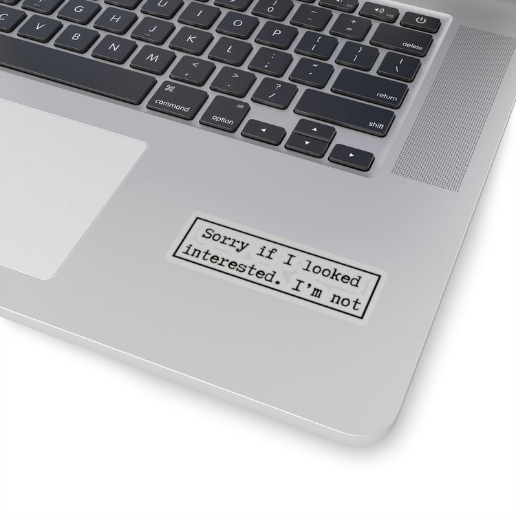 Sticker Decal Sorry If I Looked Interested I'm Not Sassy | Sassy Girl Introvert Stickers For Laptop Car