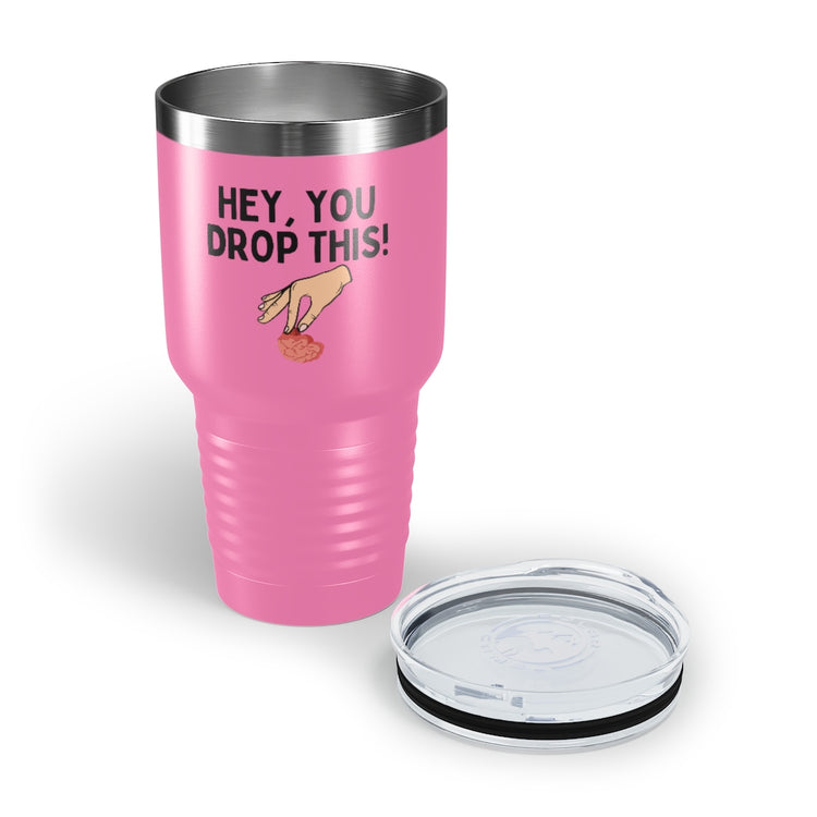 30oz Tumbler Stainless Steel Colors Humorous Dropping Your Logics Mockery Saying Funny Sarcastic Hilarious Saying