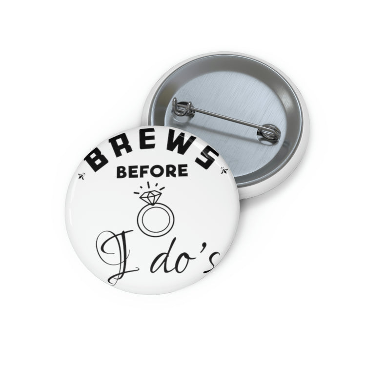 Humorous Pinback Button Pin Badge Breweries Drinking Bachelorettes Bridal Humor Beer Sayings Brewer Engagement