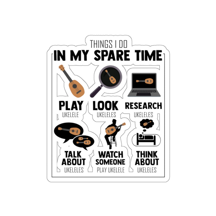Sticker Decal Hilarious My Spare Times Playing Strumming Ukuleles Lover Humorous Stickers For Laptop Car