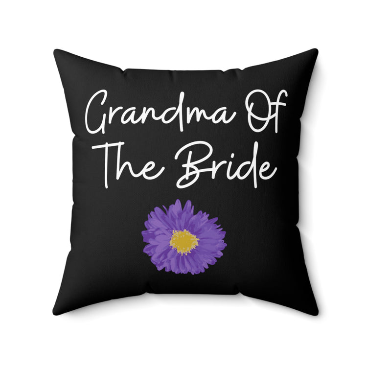 Grandma Of Bride Marriage Celebrations Quote Tee Shirt Gift | Cute Grandmothers Appreciation Men Women T Shirt Spun Polyester Square Pillow