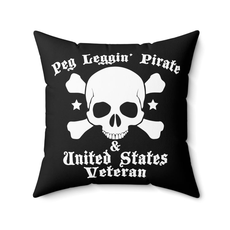 Peg Leggin' Pirate & US Veteran Amputee Quote Tee Shirt Gift	| Humorous Servicemen Graphic Pun Men Women T Shirt Spun Polyester Square Pillow