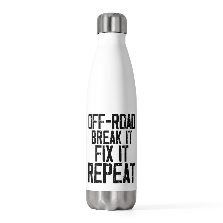20oz Insulated Bottle Humorous Off-Road Break It Out Door Motivating Motive Redo Novelty Roads