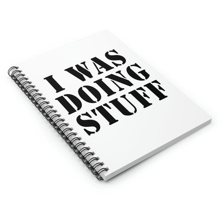 Spiral Notebook Funny Saying I Was Doing Stuff Sarcasm Sarcastic Couples Funny Drink I Was Doing Stuff Husband