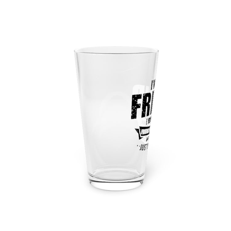 Beer Glass Pint 16oz  Humorous I'm Friend Alcoholic Beverage Lover Pun Sayings Novelty Drinking
