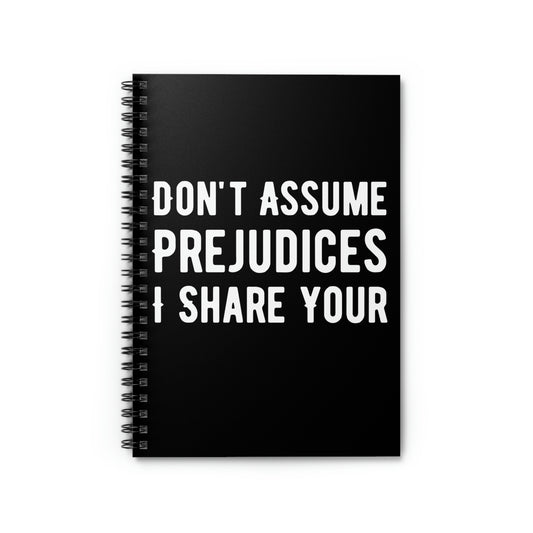 Spiral Notebook Humorous Don't Assume I Share Your  Men Women Humors Prejudices Husband Mom Father Sarcasm Wife