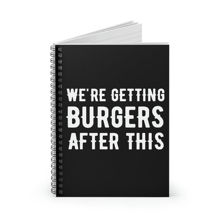 Spiral Notebook Funny Sayings We're Getting Burgers After This Workout Women Hilarious Husband Mom Father Sarcasm Gym