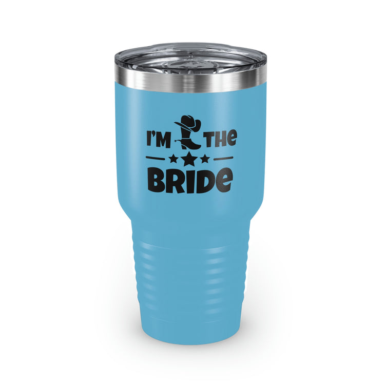 30oz Tumbler Stainless Steel Colors Humorous Countryside Weddings Bachelorettes Bride Bridal Sarcastic Graphic Saying