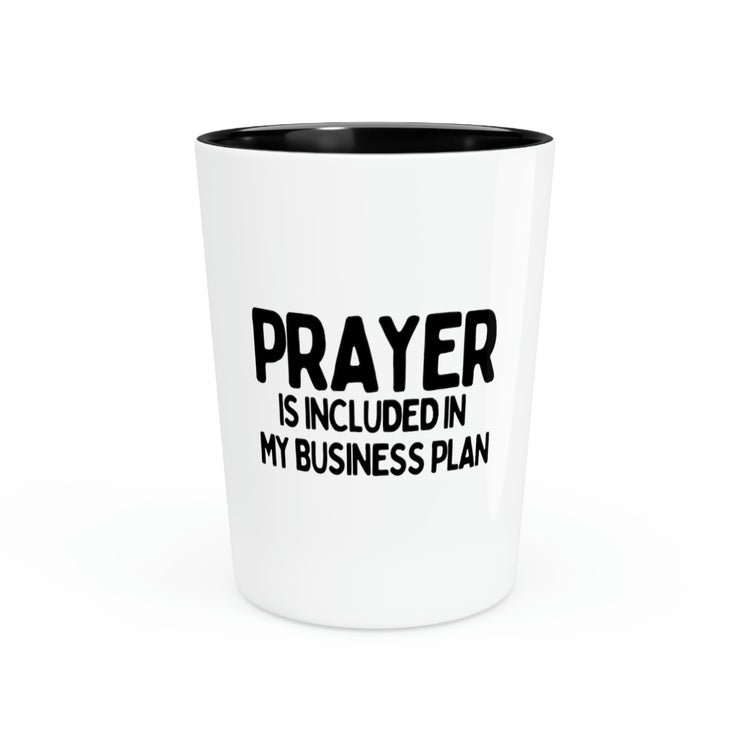 Shot Glass Party Ceramic Tequila Motivational Saying Prayer Is Included In My Business Plan  Wife God Entrepreneurs