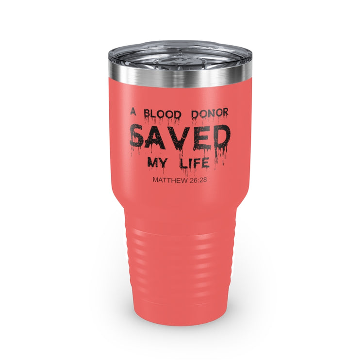 30oz Tumbler Stainless Steel Colors Hilarious Christianity Lifeblood Donator Donating Lover  Novelty Body Fluid Benefactor Beneficiary Beliefs