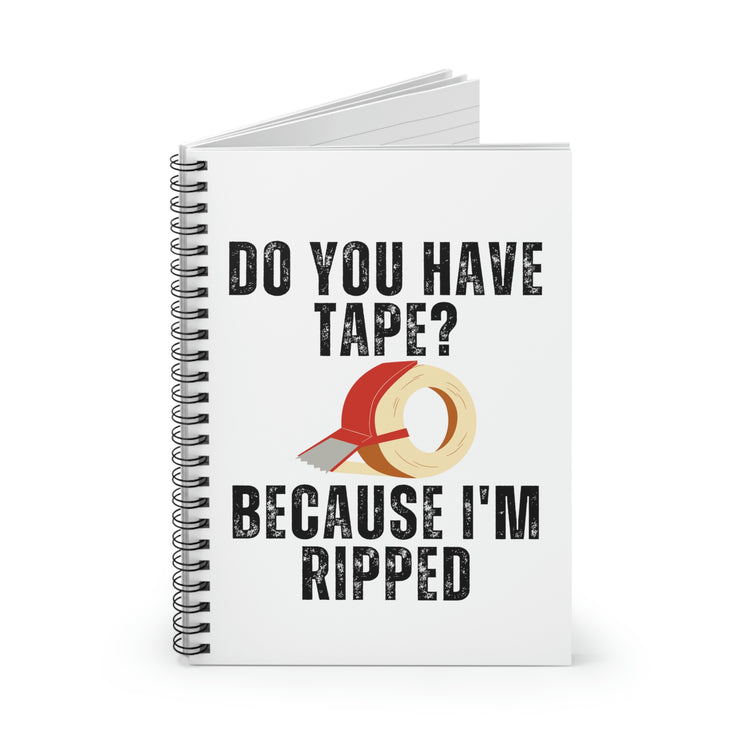 Spiral Notebook Funny Sayings Have Tape Because I'm Ripped Workout Men Women Novelty Workout Husband