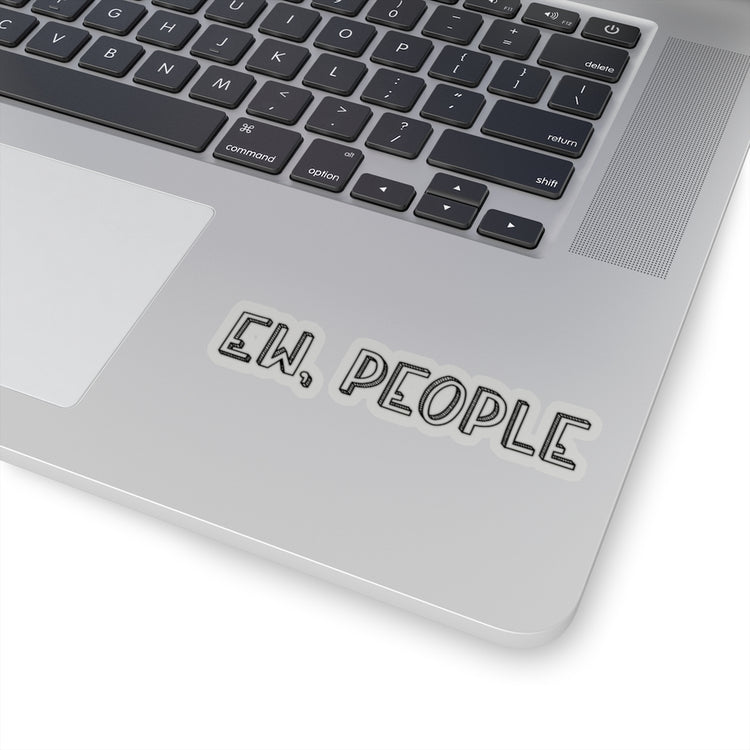 Sticker Decal Ew, People Sassy  Sassy Girl Introvert  Sarcasm | Funny Stickers For Laptop Car