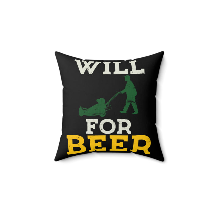 Novelty Will Mow For Alcohol Graphic Sayings Tee Shirt Gift | Humorous Brewing Beverages Pun Men Women T Shirt Spun Polyester Square Pillow