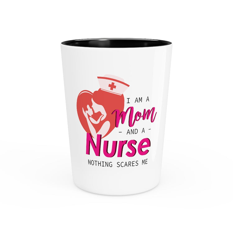 Shot Glass Party Ceramic Tequila    Motivational Momma Nurses Appreciation Statements Graphic Inspirational Nursing