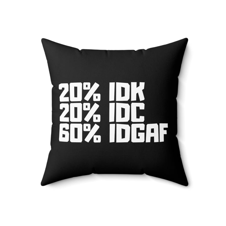 Don't Know IDC IDGAF Introvert Sassy Quote Tee Shirt Gift | Humorous Loners Amusing Saying Men Women T Shirt Spun Polyester Square Pillow