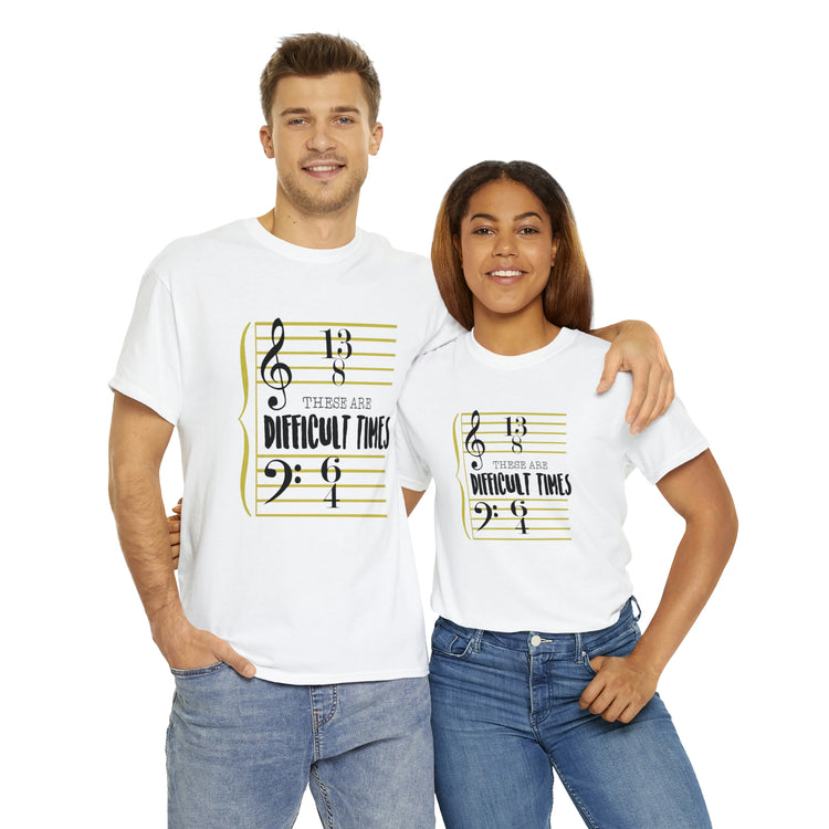 Shirt FunnyThese Are The Difficult Times Musician Pop Music Sarcastic Cool Statement  T-Shirt Unisex Heavy Cotton Tee