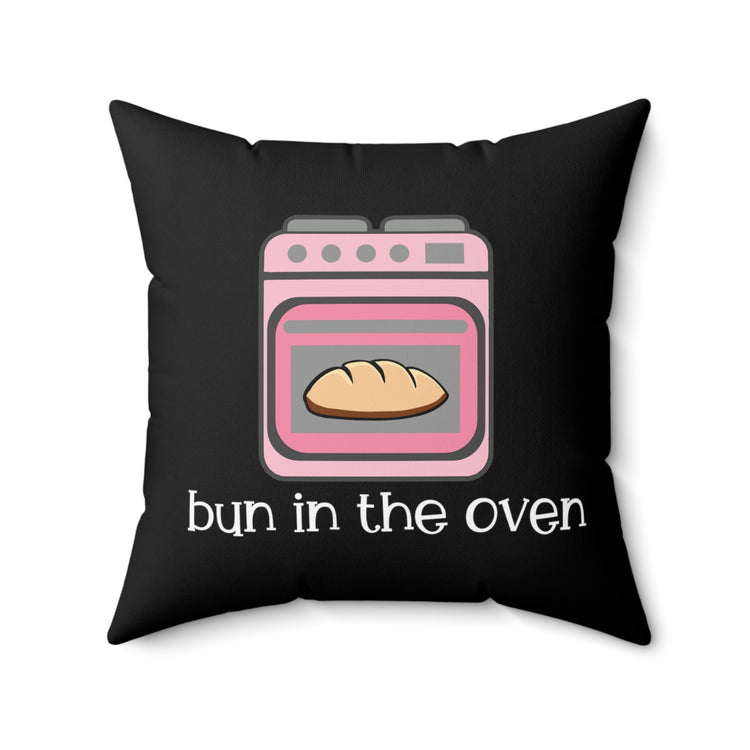 Bun In The Oven Future Mom Shirt Spun Polyester Square Pillow