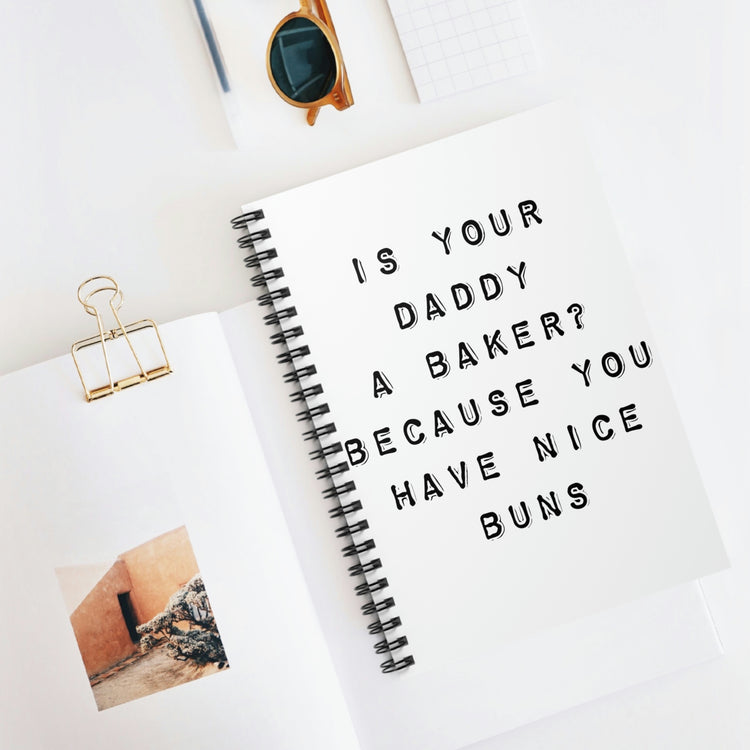 Spiral Notebook Humorous Sarcastic Saying Is your Dad A Baker Pun Gag Hilarious Novelty Wife Sarcastic Husband