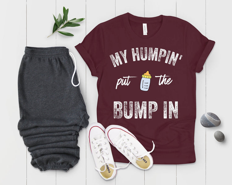 My Humpin' Put The Bump In New Mom Gift Baby Bump Shirt - Teegarb
