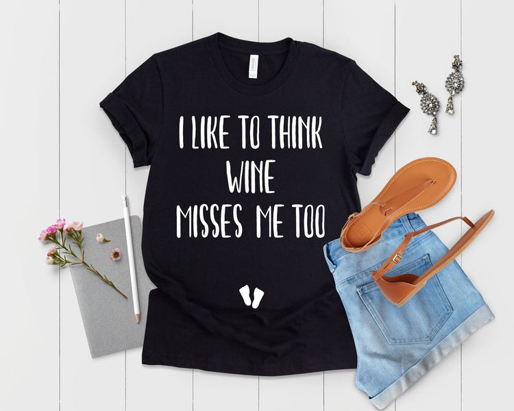 I Like To Think Wine Misses Me Too Wine T-shirt - Teegarb