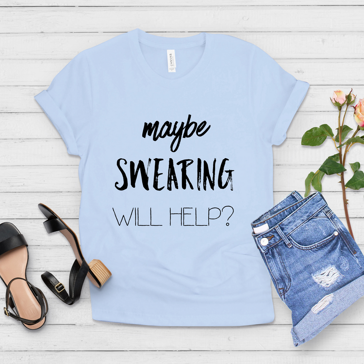 Maybe Swearing Will Help Women Empowerment Feminist Shirt - Teegarb