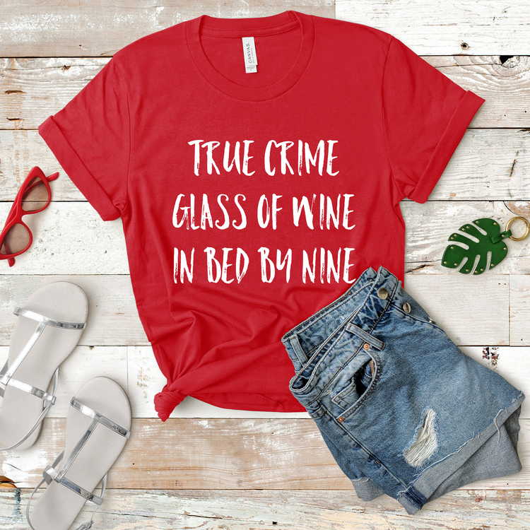 True Crime Glass Of Wine Bed By Nine SSDGM Shirt - Teegarb