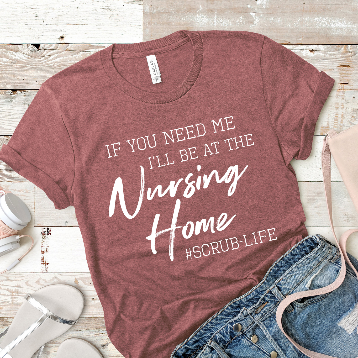 If You Need Me I'll Be At The Nursing Home Funny Nurse Shirt - Teegarb