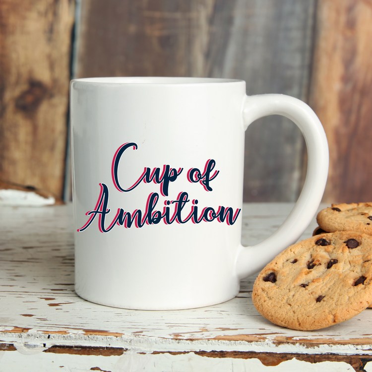 Cup of Ambition Coffee Mug Gift for Men & Women