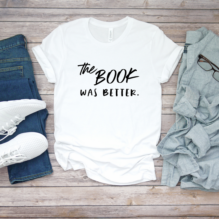 The Book Was Better Bibliophile Literary Shirt