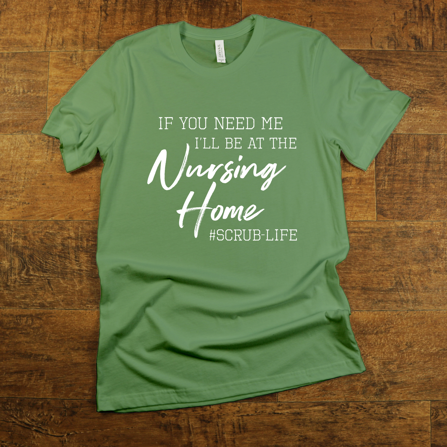 If You Need Me I'll Be At The Nursing Home Funny Nurse Shirt - Teegarb
