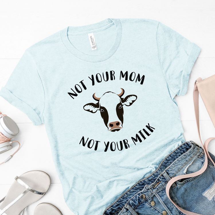 Not Your Mom Not Your Milk Vegetarian Shirt - Teegarb
