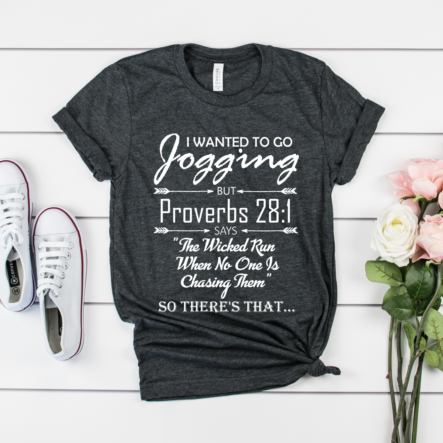 I Wanted To Go Jogging Proverbs 28:1 Workout Shirt - Teegarb