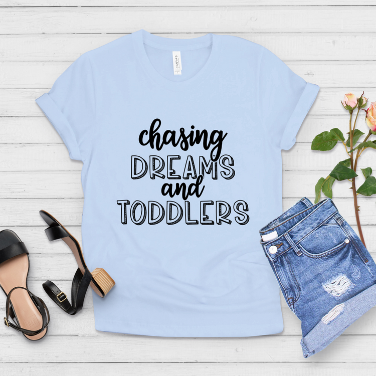 Chasing Dreams and Toddlers Mom Shirt