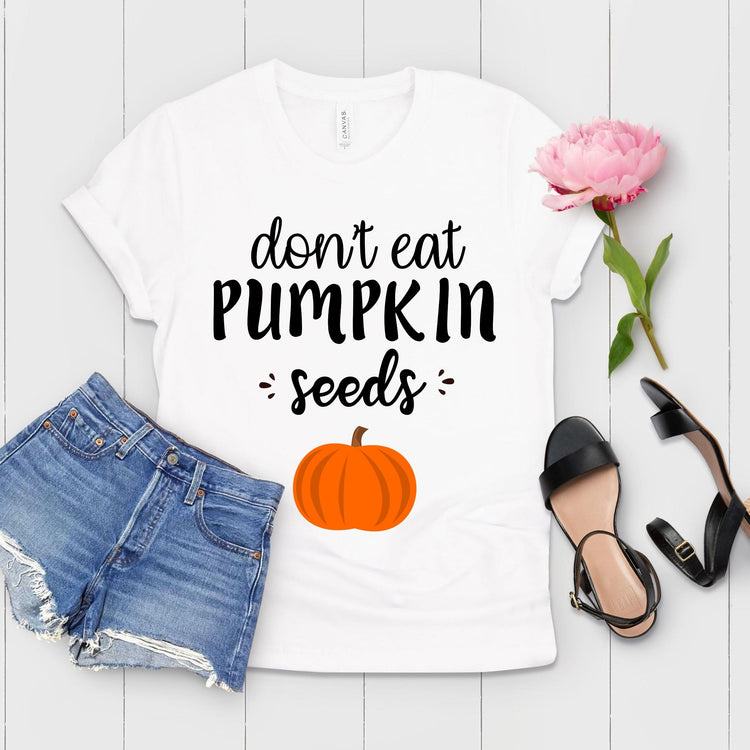 Don't Eat Pumpkin Seeds Fall Autumn Shirt