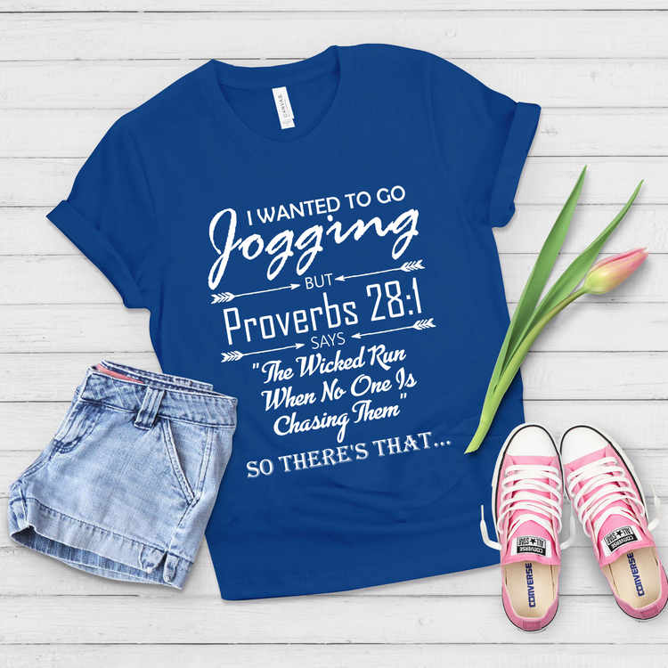 I Wanted To Go Jogging Proverbs 28:1 Workout Shirt - Teegarb