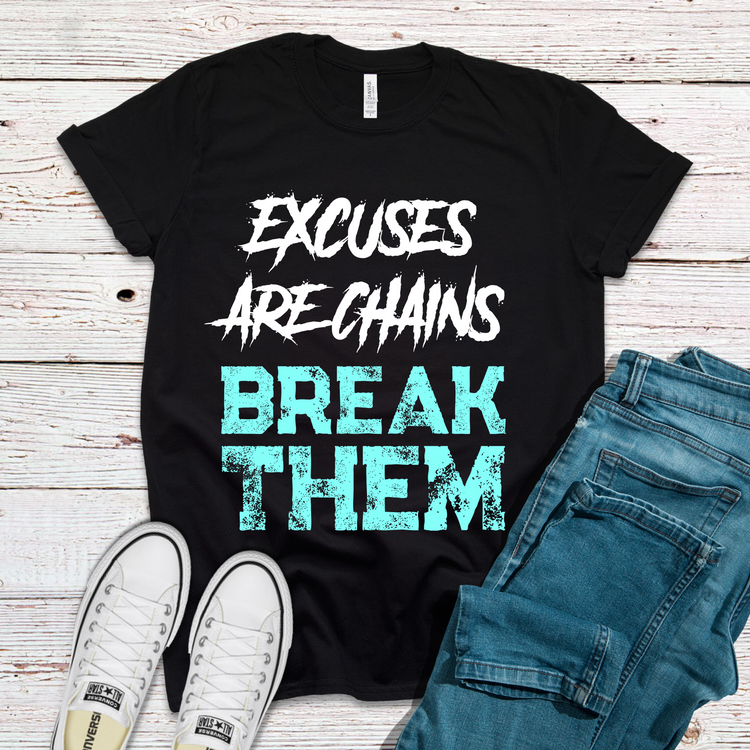 Excuses Are Chains Break Them Exercise Workout Marathon Gym TShirt - Teegarb