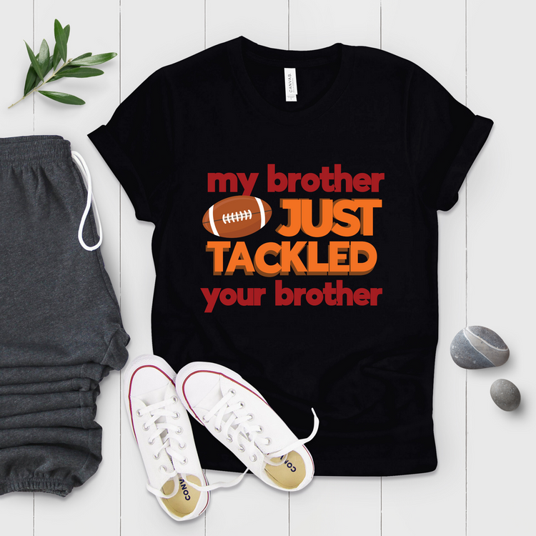 My Brother Just Tackled Your Brother Football Shirt - Teegarb