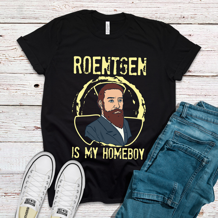 Roentgen Is My Homeboy Funny Doctor Nurse Shirts - Teegarb