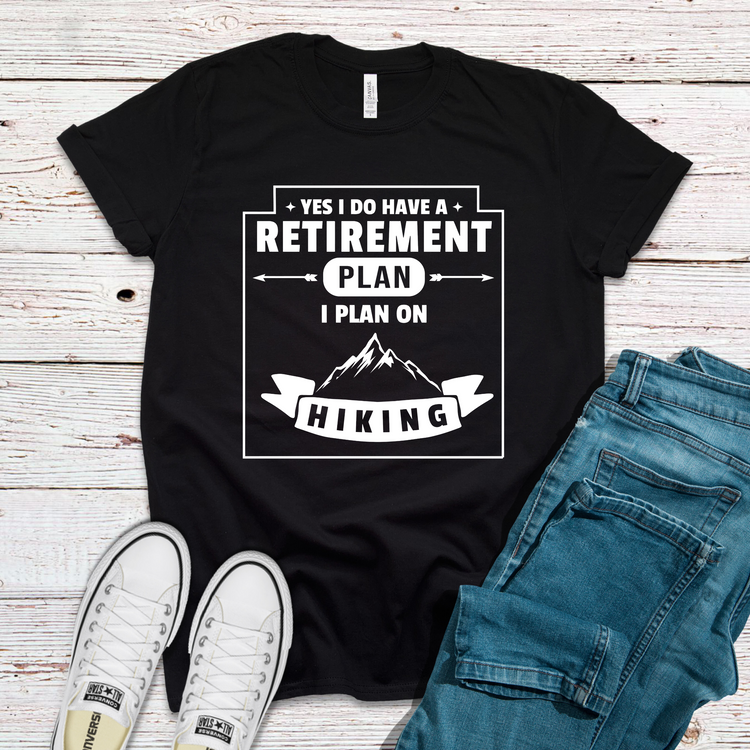 I Have A Retirement Plan On Hiking Travel Shirt