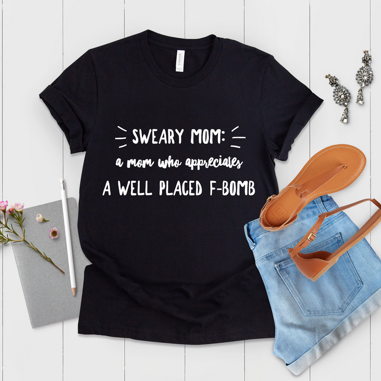 Sweary Mom A Mom Who Appreciates F-Bombs Mom Shirt