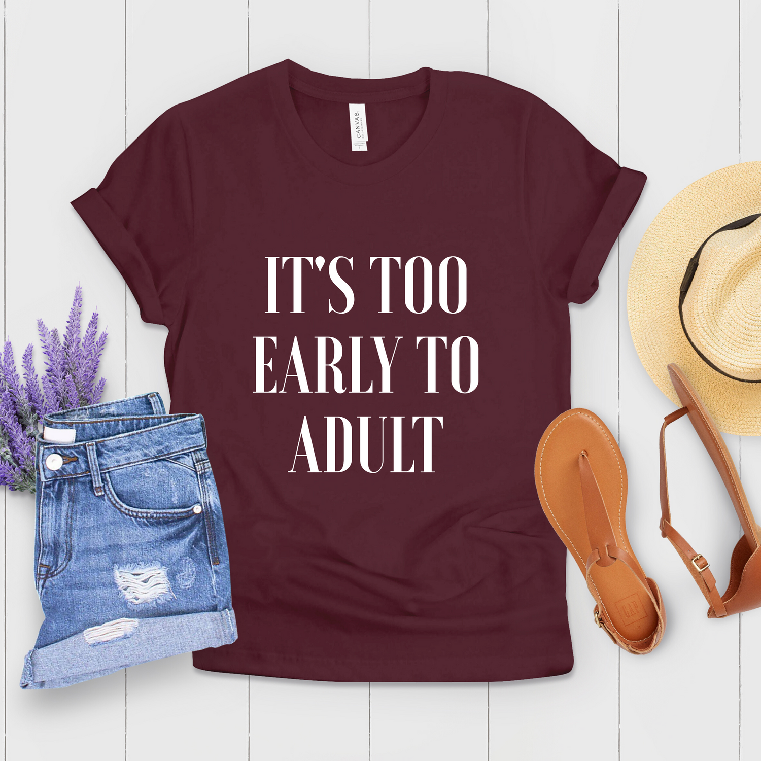 It's Too Early To Adult Sassy Shirt - Teegarb