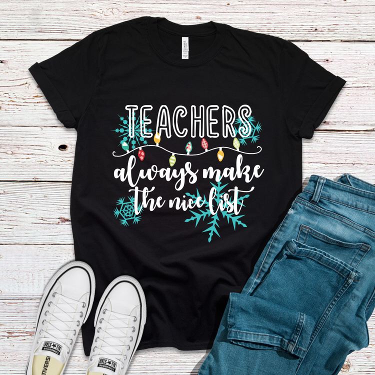 Teachers Always Make Nice List Christmas Shirts