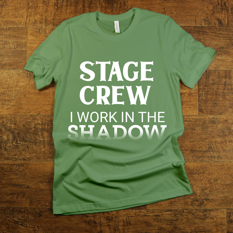 Stage Crew I Work In The Shadows Theatre Broadway Shirt - Teegarb