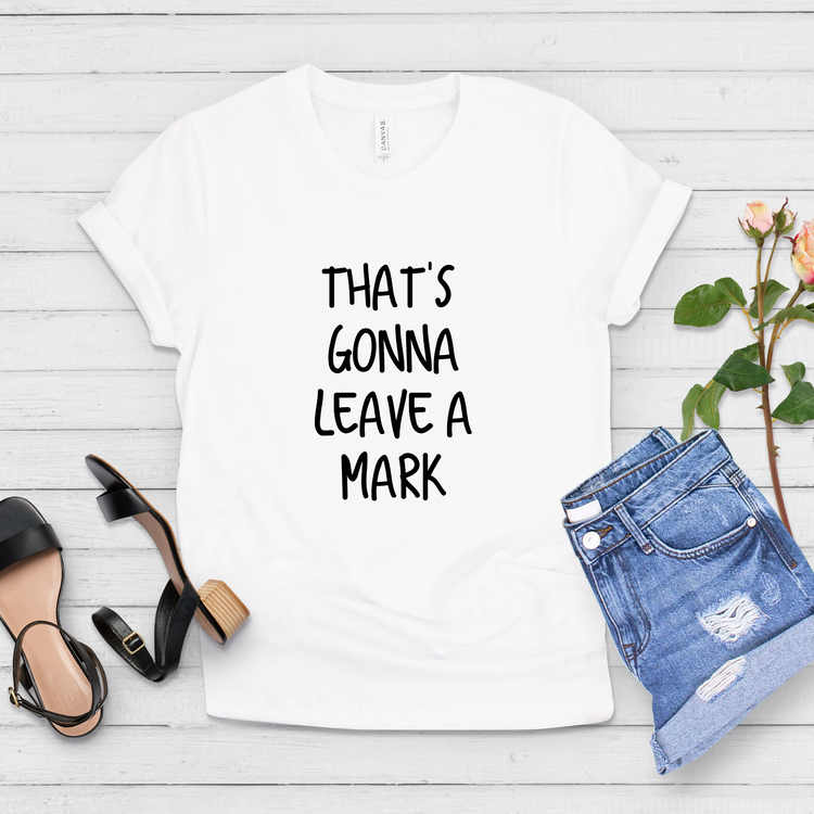 That's Gonna Leave A Mark Mom Shirt