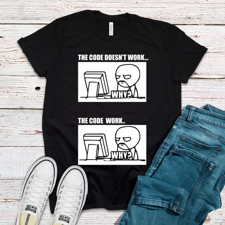 The Code Doesn't Work Why? Programmers Shirt