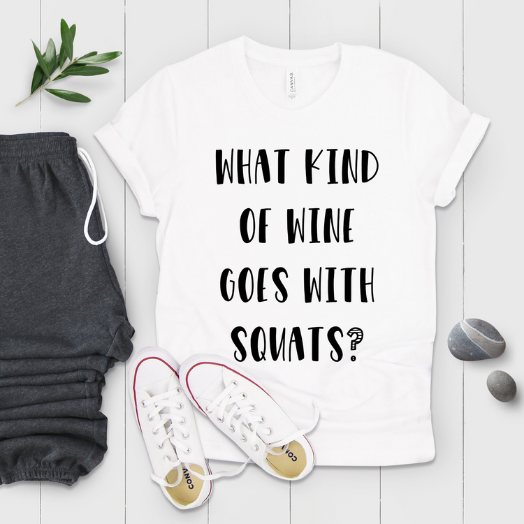 What Kind Of Wine Goes With Squats Gym Shirt - Teegarb
